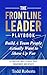 Build A Team People Actually Want to Show Up For: 52 Practical Ways to Build Trust, Engagement, and Results (The Frontline Leader Playbook Book 1)
