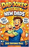 Dad Jokes Book for New Dads: 500 Hilarious & Clean Jokes for First-Time Fathers | Perfect Baby Shower Gift for Expecting Dads
