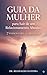 O GUIA DA MULHER para Sair de um Relacionamento Abusivo: 7 Passos para Reconquistar sua Liberdade e Reconstruir sua Vida (Portuguese Edition)