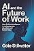 AI and the Future of Work: How Artificial Intelligence Is Reshaping Jobs, Education, and Human Value