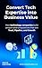 Convert Tech Expertise into Business Value: How technology companies build unique value propositions that win Trust, Pipeline, and Growth (Sales Prospecting System: From Cold Contact to Closed Deal)