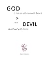 God is not an old man with a beard and the devil is not red with horns