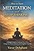 How to Start Meditation and Stop Thinking: A Simple Guide to Calming Your Mind, Living in the Present Moment, and Feeling Better Every Day