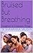 Bruised But Breathing: Daughters of Unspoken Things (Transformation)