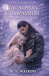 The Alpha's Compassion: Book 1 in Storm of the Silver Wolf The Alpha's Compassion: Book 1 in Storm of the Silver Wolf