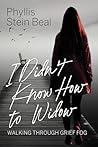 I Didn't Know How to Widow: Walking Through Grief Fog