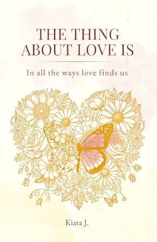 The Thing About Love Is: In All the Ways Love Finds Us