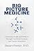 Big Picture Medicine