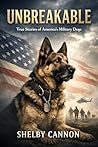 UNBREAKABLE: True Stories of America’s Military Dogs
