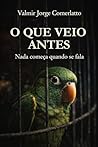 O QUE VEIO ANTES: Nada começa quando se fala (Portuguese Edition)