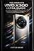 THE COMPLETE VIVO X300 ULTRA GUIDE: The Definitive Handbook for Photography, Performance, and Professional Video
