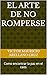El Arte de no Romperse: Como encontrar la paz en el caos (Spanish Edition)
