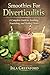 Smoothies For Diverticulitis: A Complete Guide to Soothing, Nourishing, and Healing Drinks