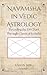 Navamsha in Vedic Astrology: Decoding the D9 Chart Through Classical Jyotisha