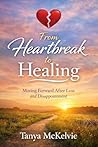 From Heartbreak to Healing: Moving Forward After Loss and Disappointment