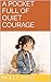 A Pocket Full of Quiet Courage