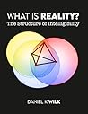 What is Reality? The Structure of Intelligibility