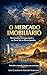 O Mercado Imobiliário: No Cenário Internacional e na Zona Sul do Rio de Janeiro (Portuguese Edition)