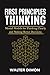 First Principles Thinking: Mental Models for Thinking Clearly and Making Better Decisions