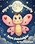 Kissy the Baby Butterfly Says Goodnight: A Calming Bedtime Story for Babies and Toddlers