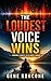 The Loudest Voice Wins: Finding Clarity in a Noisy World (Gene M Roncone Sermon Series Book 1)