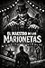 EL MAESTRO DE LAS MARIONETAS (Spanish Edition)