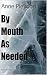 By Mouth As Needed by Anne Pleydon