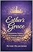 Esther’s Grace: Preparation, Purpose, and the Courage to Step Into Your Calling