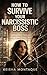How to Survive Your Narcissistic Boss: Protect Your Mind, Reclaim Your Power, and Build a Career You Control