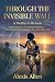 Through The Invisible Wall:...