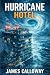 HURRICANE - Hotel: An Extre...