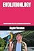 EVOLUTIONLOGY: The Holistic Science of Body, Mind, Consciousness and Universal Ethics