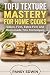 TOFU TEXTURE MASTERY FOR HO...