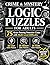 Crime & Mystery Logic Puzzles for Adults: 75 Brain-Teasing Detective Cases with Multi-Level Difficulty — Easy, Medium & Hard Logic Grid Puzzles with Answer Keys Included