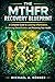 THE MTHFR RECOVERY BLUEPRINT: A Complete Guide to Lowering Inflammation, Enhancing Detoxification, and Restoring Your Health