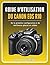 Guide d'utilisation du Canon EOS R10: De la première configuration à de meilleures photos et vidéos (French Edition)
