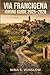 VIA FRANCIGENA HIKING GUIDE 2026 – 2027: Explore the Historic Pilgrimage Route Across England, France, Switzerland, and Italy with Clear Planning and Trail Insights (The Ultimate Hiking Guide Series)