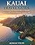 KAUAI TRAVEL GUIDE: Everything You Need to Plan a Smooth, Memorable Trip to Hawaii's Garden Isle