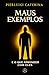 Maus exemplos e o que aprender com eles (Portuguese Edition)