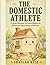 The Domestic Athlete: At Home Movement for Gentle Weight Loss Without the Gym, Dieting, or Workouts