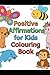 Positive Affirmations for Kids colouring book
