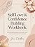 Self-Love & Confidence Building Workbook