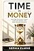 Time is Money: How High Performers Protect, Invest, and Multiply Their Most Valuable Resource