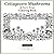 Cottagecore Mushrooms & Fairy Rings Coloring Book: 40 Bold & Easy Coloring Pages of Cozy Mushrooms, Fairy Rings, Woodland Creatures and Enchanted Forest Scenes for Adults and Teens