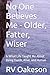 No One Believes Me - Older, Fatter, Wiser: & What Life Taught Me About Being Dumb, Alive, and Human