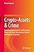Crypto-Assets & Crime: Exploiting Opportunities and Exercising Control in Fraud, Ransomware Attacks, and Money Laundering
