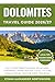 DOLOMITES TRAVEL GUIDE: Italy’s Most Breathtaking Mountains - Itineraries, Hiking Routes, Local Culture, Food & Travel Tips for Every Traveler