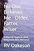 No One Believes Me - Older, Fatter, Wiser: & What Life Taught Me About Being Dumb, Alive, and Human