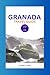 GRANADA TRAVEL GUIDE 2026: ...