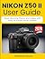 NIKON Z50 II USER GUIDE: Shoot Stunning Photos and Videos with Easy-to-Follow Visual Lessons